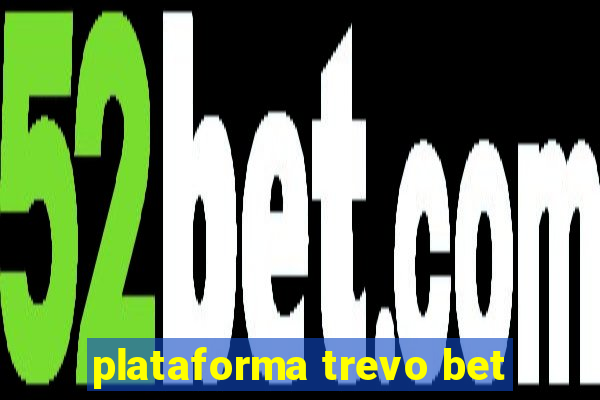 plataforma trevo bet